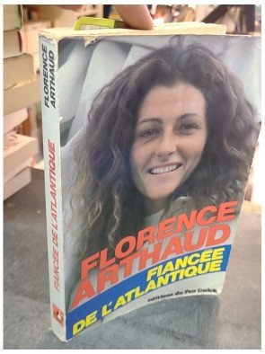 Fiancée de l'Atlantique par Florence Arthaud - Récit de la navigatrice légendaire