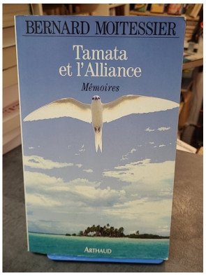 Tamata et l'Alliance, mémoires par Bernard Moitessier - Récit d'un navigateur légendaire