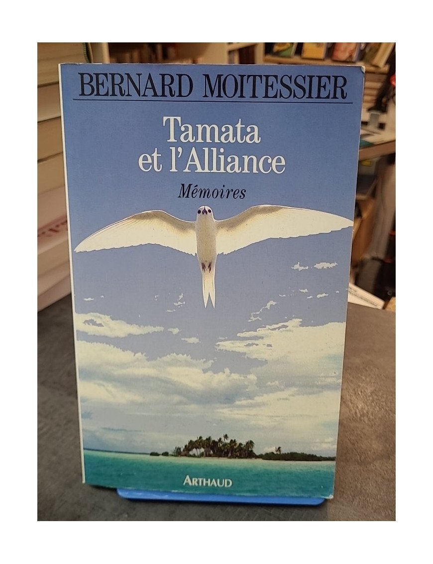Tamata et l'Alliance, mémoires par Bernard Moitessier - Récit d'un navigateur légendaire