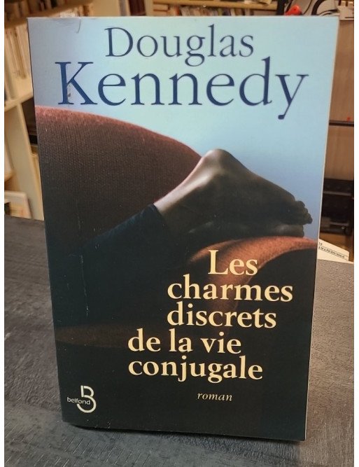 Les charmes discrets de la vie conjugale - Douglas Kennedy | Roman contemporain