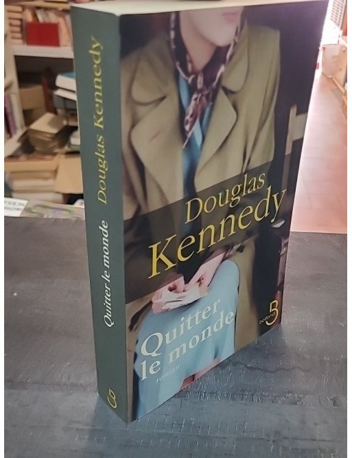Quitter le monde par Douglas Kennedy : Drame, quête de soi et suspense psychologique