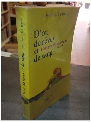 D'or, de rêves et de sang - L'épopée de la flibuste 1494-1588 de Michel Le Bris