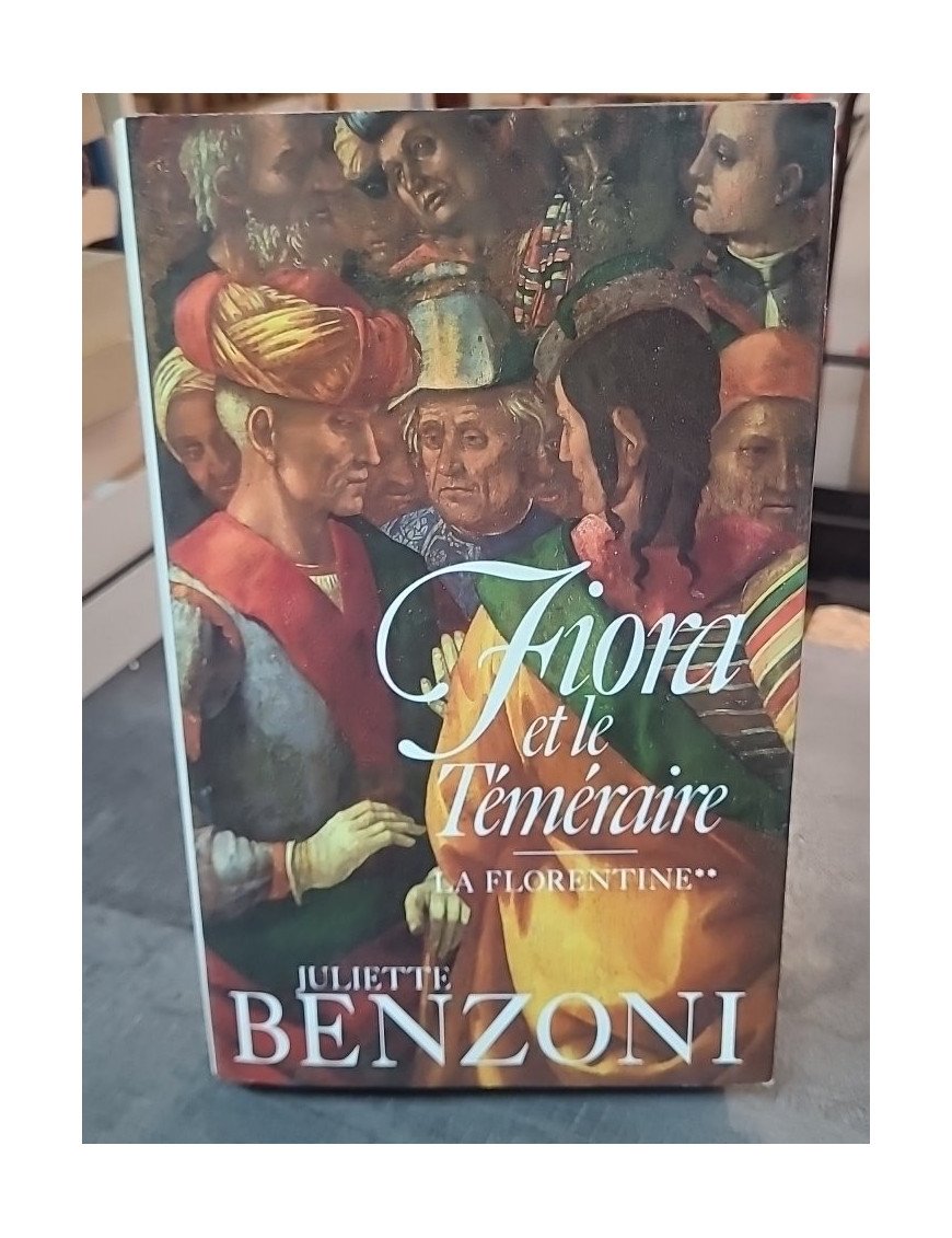 La Florentine. Tome 2 : Fiora et le Téméraire par Juliette Benzoni