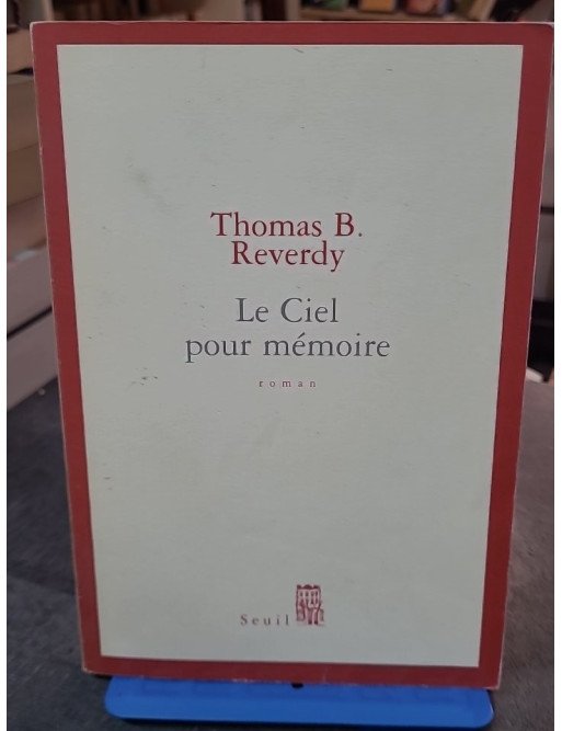 Le Ciel pour mémoire par Thomas B. Reverdy : Une quête poignante à travers le temps et la mémoire
