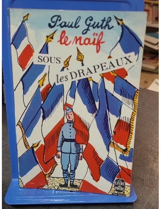 Le Naïf Sous Les Drapeaux par Paul Guth : les aventures d'un jeune homme au service militaire
