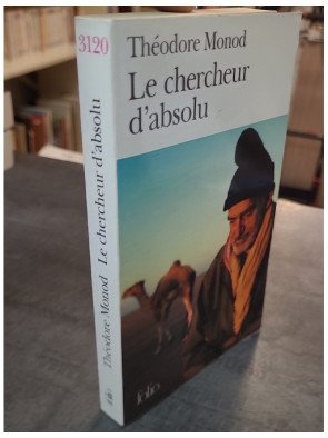 Le Chercheur d'absolu - Textes de combat par Théodore Monod