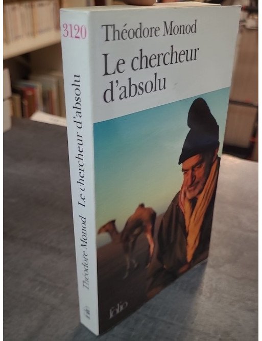 Le Chercheur d'absolu - Textes de combat par Théodore Monod