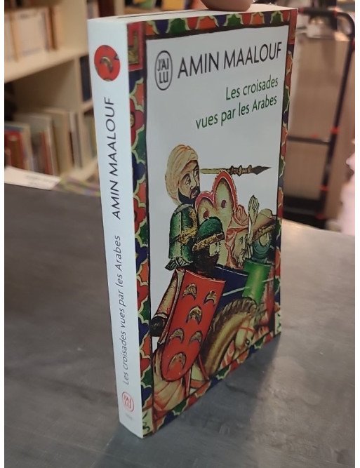 Les Croisades vues par les Arabes : Une Perspective Historique Unique par Amin Maalouf