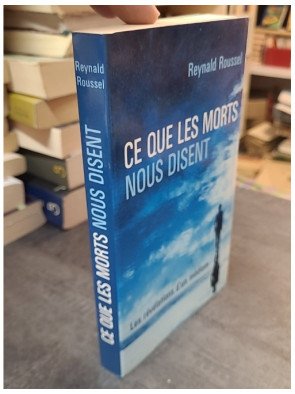 Ce Que Les Morts Nous Disent : Les Révélations d'un Médium par Reynald Roussel et Alexandra Demarigny