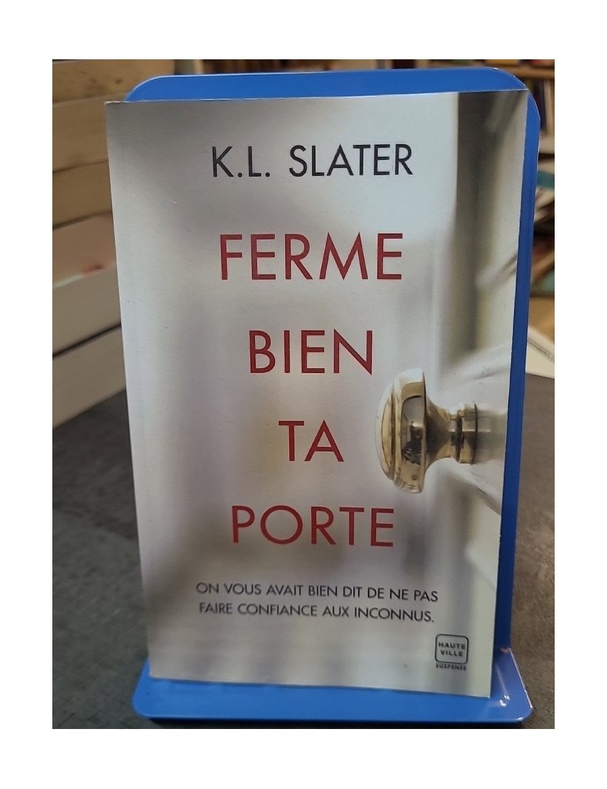 Ferme bien ta porte : un thriller psychologique haletant de K.L. Slater