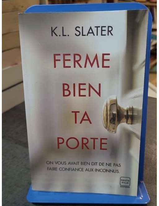 Ferme bien ta porte : un thriller psychologique haletant de K.L. Slater