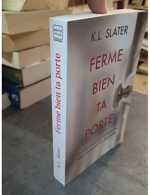 Ferme bien ta porte : un thriller psychologique haletant de K.L. Slater