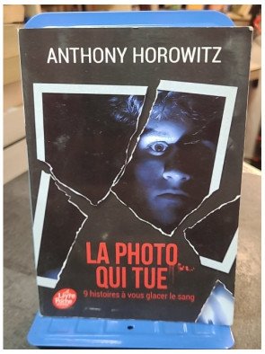 La photo qui tue : Neuf histoires à vous glacer le sang par Anthony Horowitz