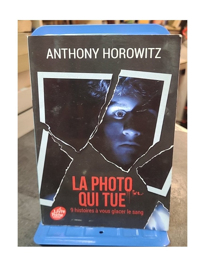 La photo qui tue : Neuf histoires à vous glacer le sang par Anthony Horowitz
