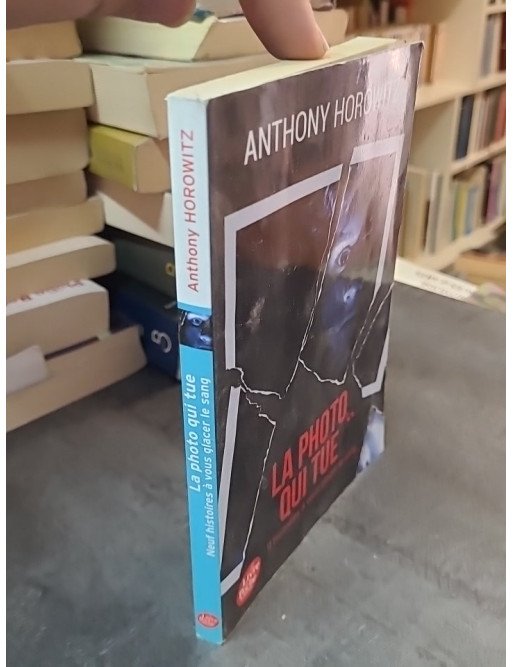 La photo qui tue : Neuf histoires à vous glacer le sang par Anthony Horowitz