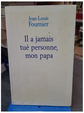 Il a jamais tué personne, mon papa - Le Grand livre du mois - Jean-Louis Fournier