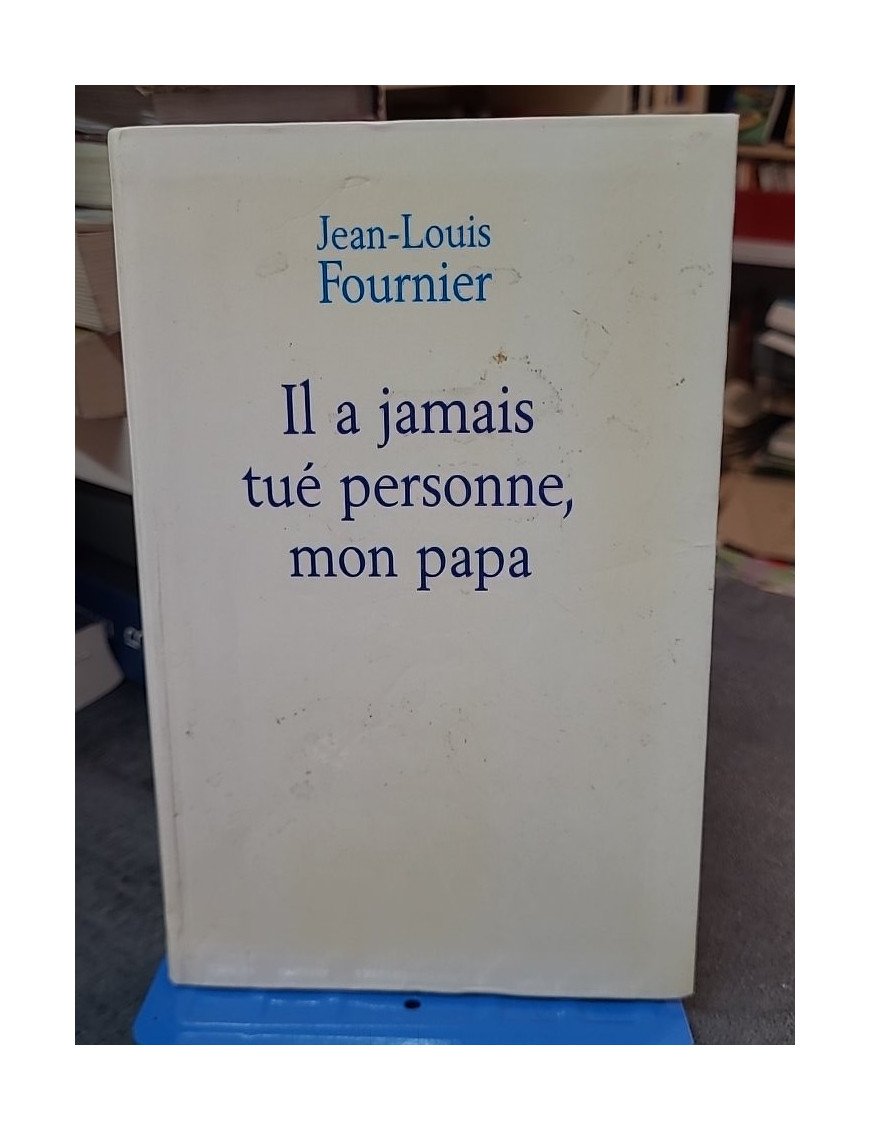 Il a jamais tué personne, mon papa - Le Grand livre du mois - Jean-Louis Fournier