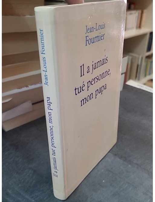 Il a jamais tué personne, mon papa - Le Grand livre du mois - Jean-Louis Fournier
