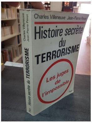 Histoire secrète du terrorisme - Les juges de l'impossible par Charles Villeneuve et Jean-Pierre Péret