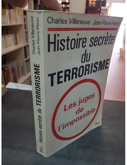 Histoire secrète du terrorisme - Les juges de l'impossible par Charles Villeneuve et Jean-Pierre Péret