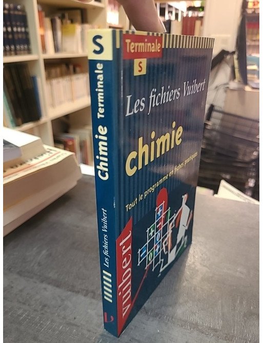 Chimie, terminale S : Fichiers Vuibert par Faye
