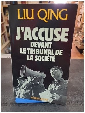 J'accuse devant le tribunal de la société par Liu Quing, un témoignage bouleversant