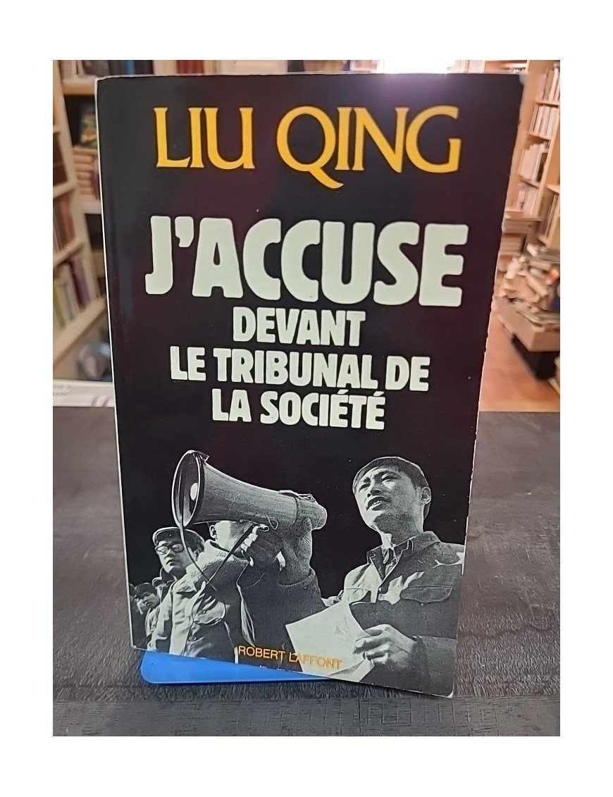 J'accuse devant le tribunal de la société par Liu Quing, un témoignage bouleversant