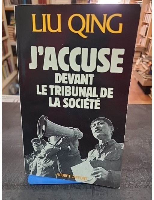 J'accuse devant le tribunal de la société par Liu Quing, un témoignage bouleversant