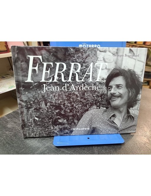 Ferrat - Jean d'Ardèche : la rencontre du poète et de sa terre par Georges Bourquard