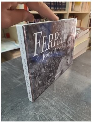 Ferrat - Jean d'Ardèche : la rencontre du poète et de sa terre par Georges Bourquard