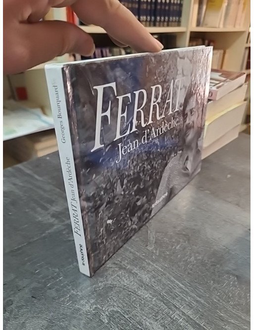 Ferrat - Jean d'Ardèche : la rencontre du poète et de sa terre par Georges Bourquard