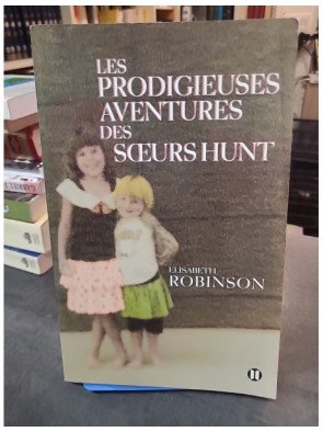 Les prodigieuses aventures des soeurs Hunt d'Elisabeth Robinson : un roman sur l'amour fraternel