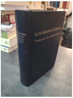 Les Saintes Ecritures : Traduction Du Monde Nouveau par les Témoins de Jéhovah, Édition 1987