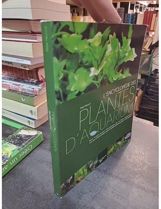 L'encyclopédie des plantes d'aquarium : guide pour aquariophiles par Peter Hiscock