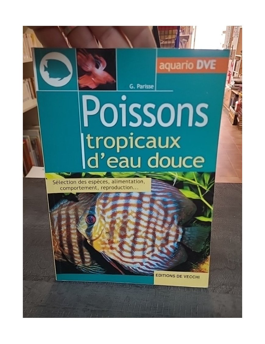 Poissons Tropicaux D'Eau Douce : guide d'aquariophilie par Gelsomina Parisse