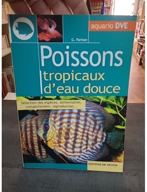Poissons Tropicaux D'Eau Douce : guide d'aquariophilie par Gelsomina Parisse