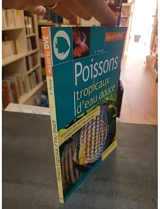 Poissons Tropicaux D'Eau Douce : guide d'aquariophilie par Gelsomina Parisse
