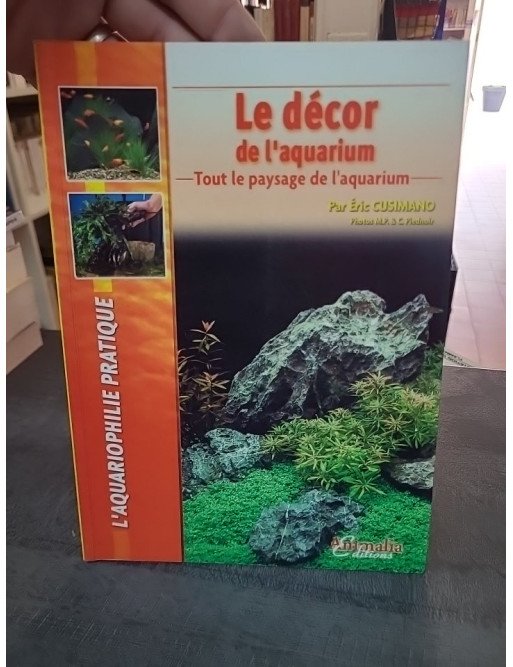 Le décor de l'aquarium : guide pour un paysage aquatique réussi par Éric Cusimano
