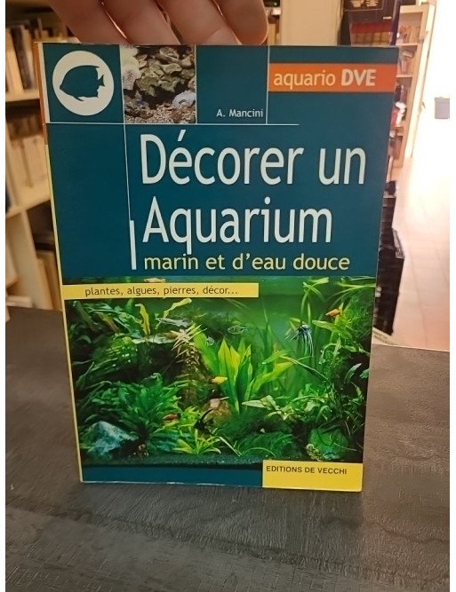 Décorer un aquarium marin et d'eau douce : le guide par A Mancini