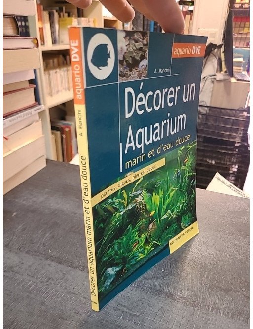 Décorer un aquarium marin et d'eau douce : le guide par A Mancini
