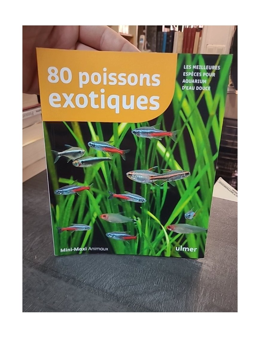 80 Poissons Exotiques : les meilleures espèces pour aquarium d'eau douce par Renaud Lacroix