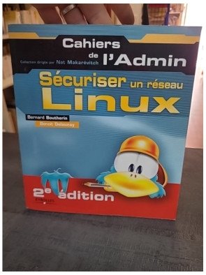 Sécuriser un réseau Linux : guide pour l'administration et la sécurité par Boutherin, Delaunay, Thomas
