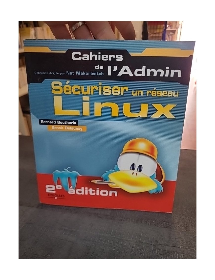 Sécuriser un réseau Linux : guide pour l'administration et la sécurité par Boutherin, Delaunay, Thomas