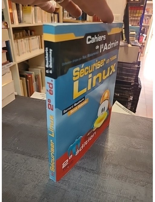 Sécuriser un réseau Linux : guide pour l'administration et la sécurité par Boutherin, Delaunay, Thomas