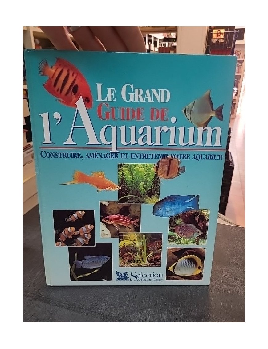 Le Grand Guide de l'Aquarium par Thierry Maître-Allain : construire, aménager et entretenir