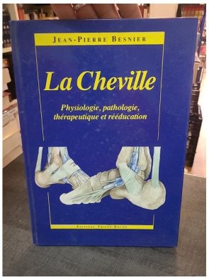 La cheville : physiologie, pathologie et rééducation par Jean-Pierre Besnier