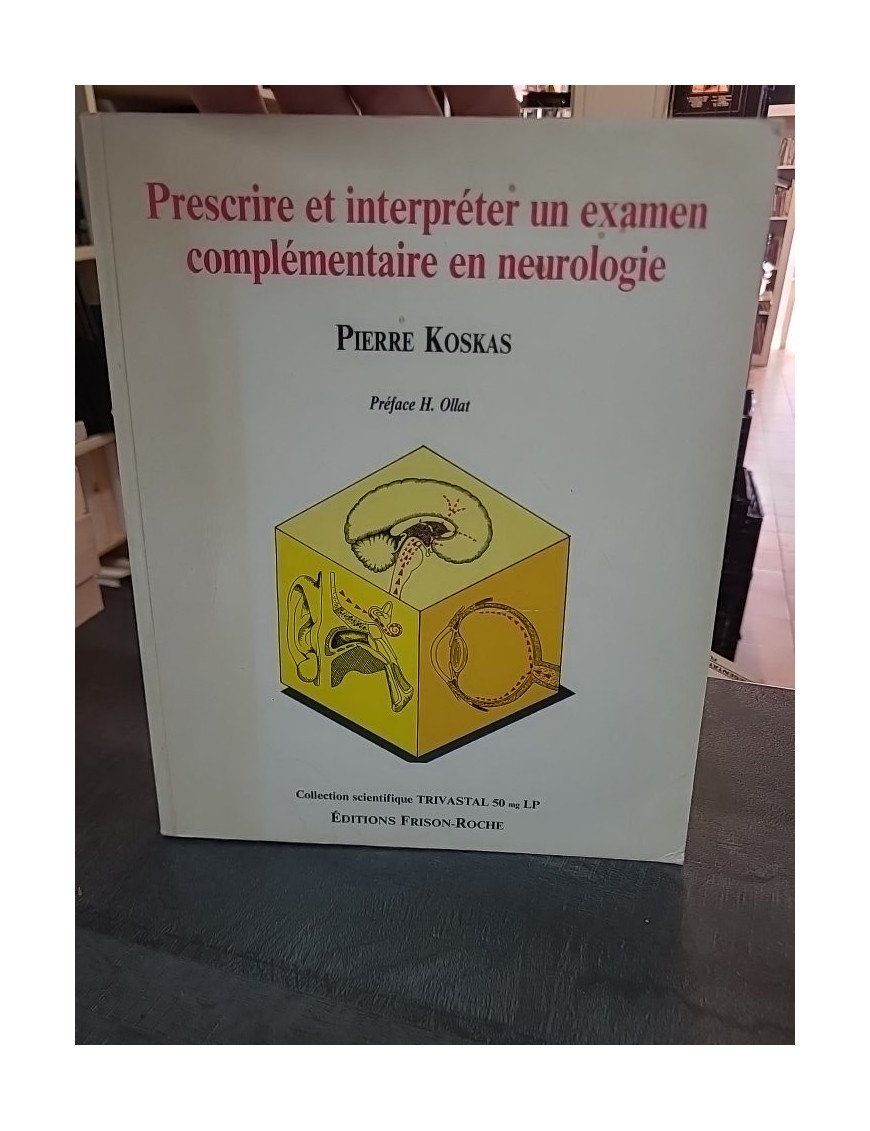 Prescrire et interpréter un examen complémentaire en neurologie par Pierre Koskas