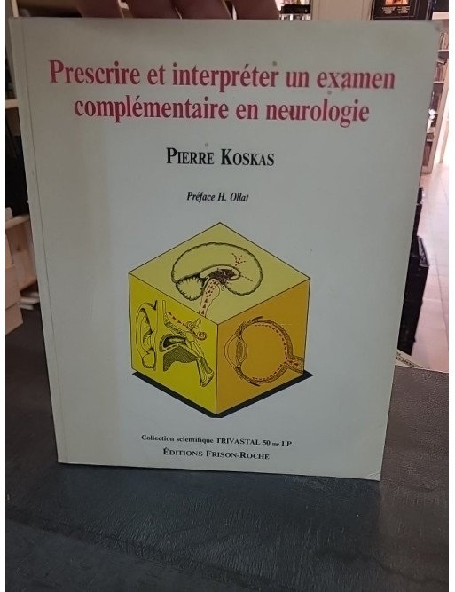 Prescrire et interpréter un examen complémentaire en neurologie par Pierre Koskas