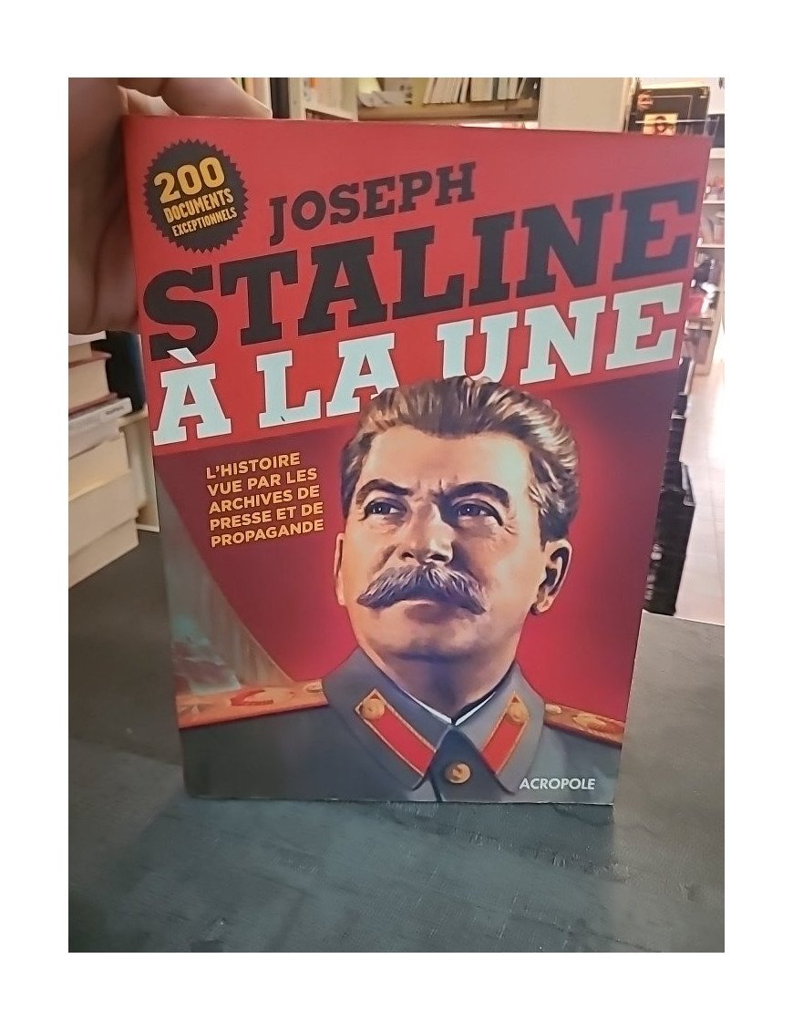 Joseph Staline à la Une : L'histoire vue par les archives de presse par Olivier Luciani