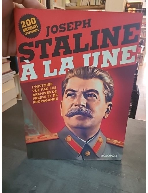 Joseph Staline à la Une : L'histoire vue par les archives de presse par Olivier Luciani